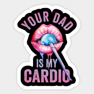 Your Dad Is My Cardio Sticker